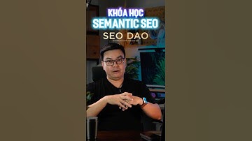 Khoá học Semantic SEO tối ưu GEO AI Search 2025 #khoahocsemanticseo