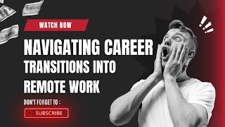 "Embrace the Future: Navigating Remote Work Career Transitions 🚀"