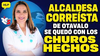 ALCALDESA CORREÍSTA DE OTAVALO ANABEL HERMOSA SE QUEDÓ CON LOS CHUROS HECHOS