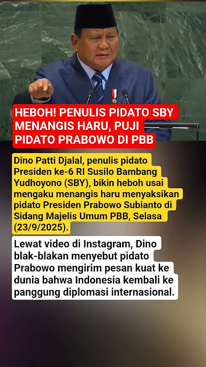 HEBOH! PENULIS PIDATO SBY MENANGIS HARU, PUJI PIDATO PRABOWO DI PBB