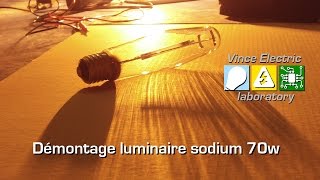 Démontage d'un luminaire sodium 70W récupéré