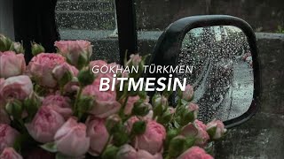 Gökhan Türkmen - Bitmesin Lyrics Resimi