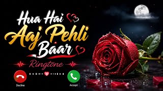 Hua Hai Aaj Pehli Baar 💕 || Ringtone || New Best Ringtone 2026 