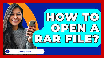 How To Open A RAR File? - Be App Savvy