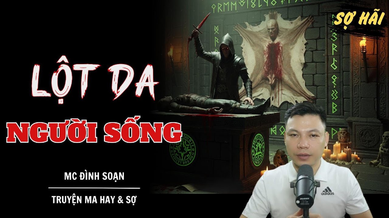 TRUYỆN MA: LỘT DA NGƯỜI SÔNG | TRUYỆN MA MC ĐÌNH SOẠN KỂ SỢ NHẤT