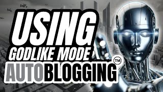 Elevate Your Content | Custom Keywords and Entities with Autoblogging.ai's Godlike Mode