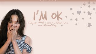 Taeyeon (태연) – I’m OK [Color Coded Lyrics Han.Rom.Eng]