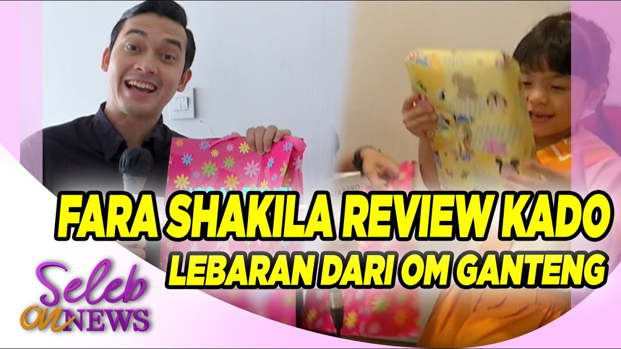 HAPPY !! FARA SHAKILA DAPAT KADO LEBARAN DARI OM GANTENG IKATAN CINTA ...