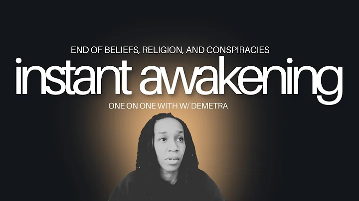 Instant Awakening "end of beliefs, conspiracies, and religion" w/ Demetra  #nonduality #awakening