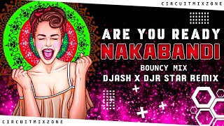 NAKABANDI||BOUNCY MIX||DJ ASH X DJR STAR #2023newbouncymix #nakabandidjsong #circuitmixzone