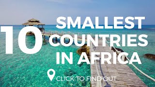 Top 10 Smallest Countries In Africa