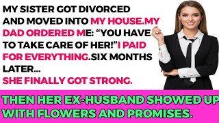 My Sister Got Divorced and Moved Into My House… Then Her Ex Came Back Begging
