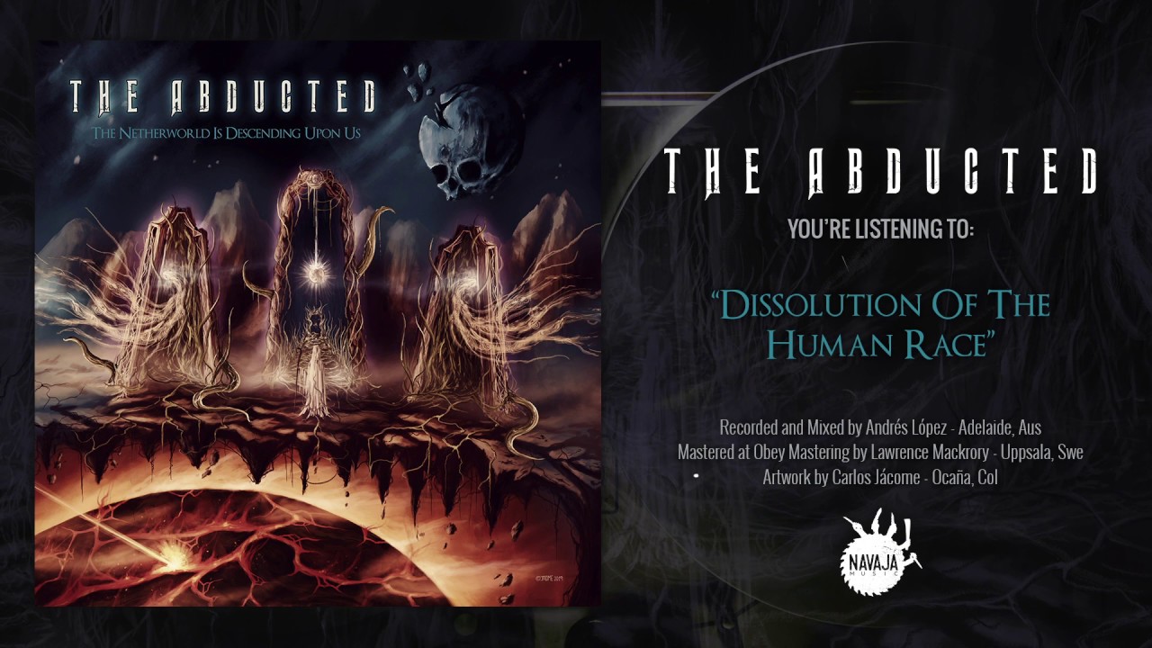 Watch The Abducted - Dissolution Of The Human Race (Official Audio) on YouTube Watch The Abducted - Dissolution Of The Human Race (Official Audio) on YouTube