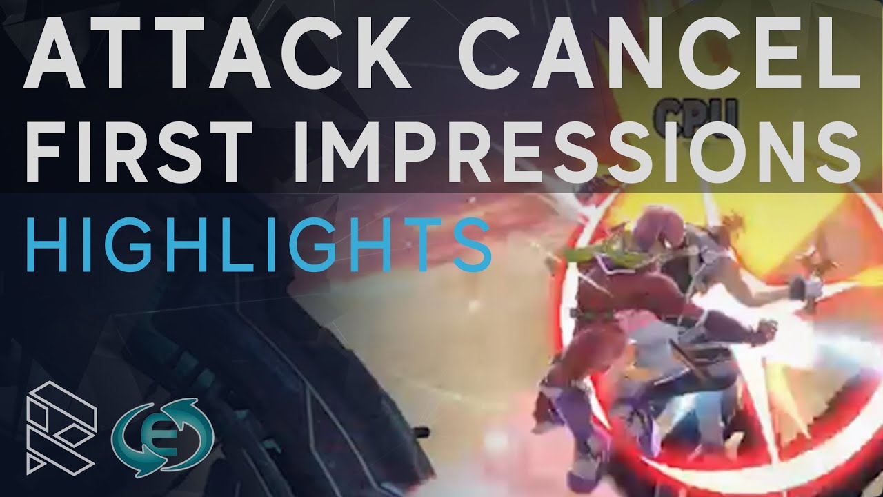 ATTACK CANCEL First Impressions & LABBING!