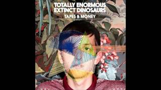 Totally Enormous Extinct Dinosaurs - Tapes & Money (Alby Daniels Remix)