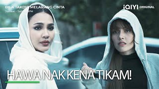 Hawa nak kena tikam!| Bila Takdir Melarang Cinta EP09-3 | iQIYI Malaysia
