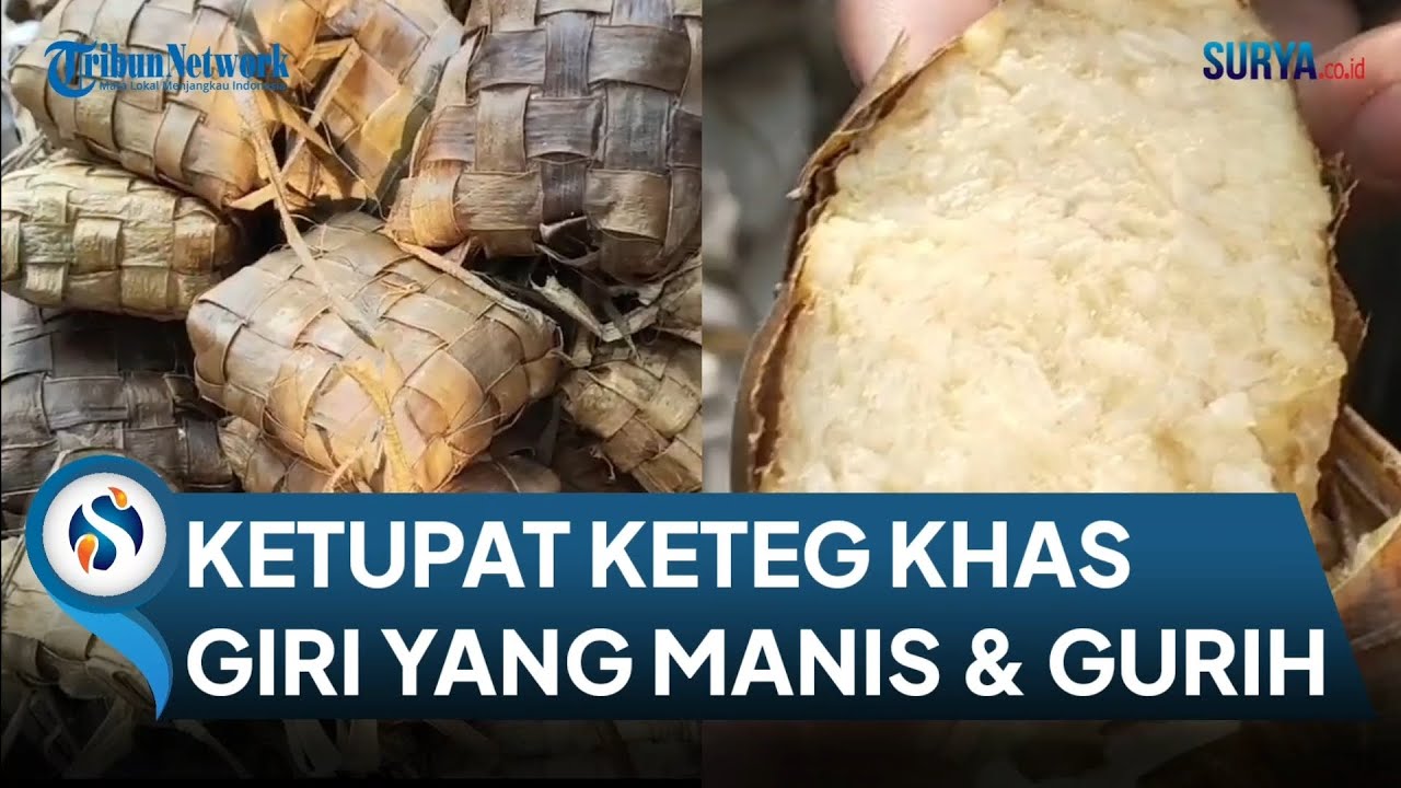 Mengenal Ketupat Keteg Khas Giri, Gresik yang Gurih & Manis 