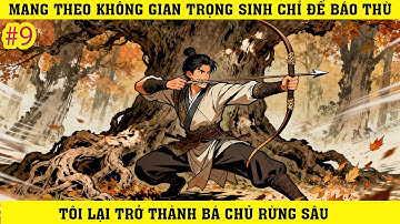 [TRUYỆN AUDIO] Mang Theo Không Gian Trọng Sinh Chỉ Để Báo Thù Tôi Lại Thành Bá Chủ Rừng Sâu | #9