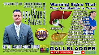 Educational Music 310 | Holistic Doctors|Warning Signs Your Gallbladder Is Toxic | Dr. Kashif Sohail