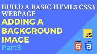 Build a Basic HTML5 CSS3 WebPage - Adding a Background Image - Part 3 (in 20 mins)
