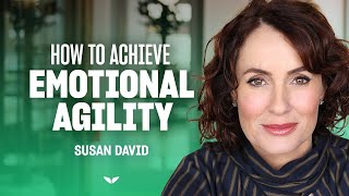 4 practical strategies to become emotionally agile | Susan David