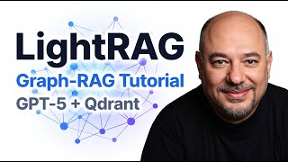 LightRAG Tutorial: Graph-RAG with GPT-5 + Qdrant — Install, Use & Knowledge Graph