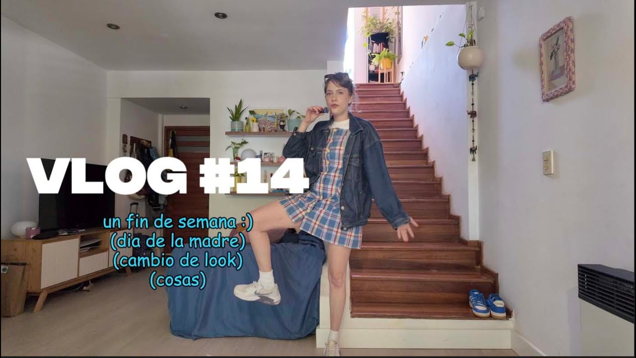 vlog #14 FIN DE SEMANA (dia de la madre) (cambio de look) (cosas y pensamientos)