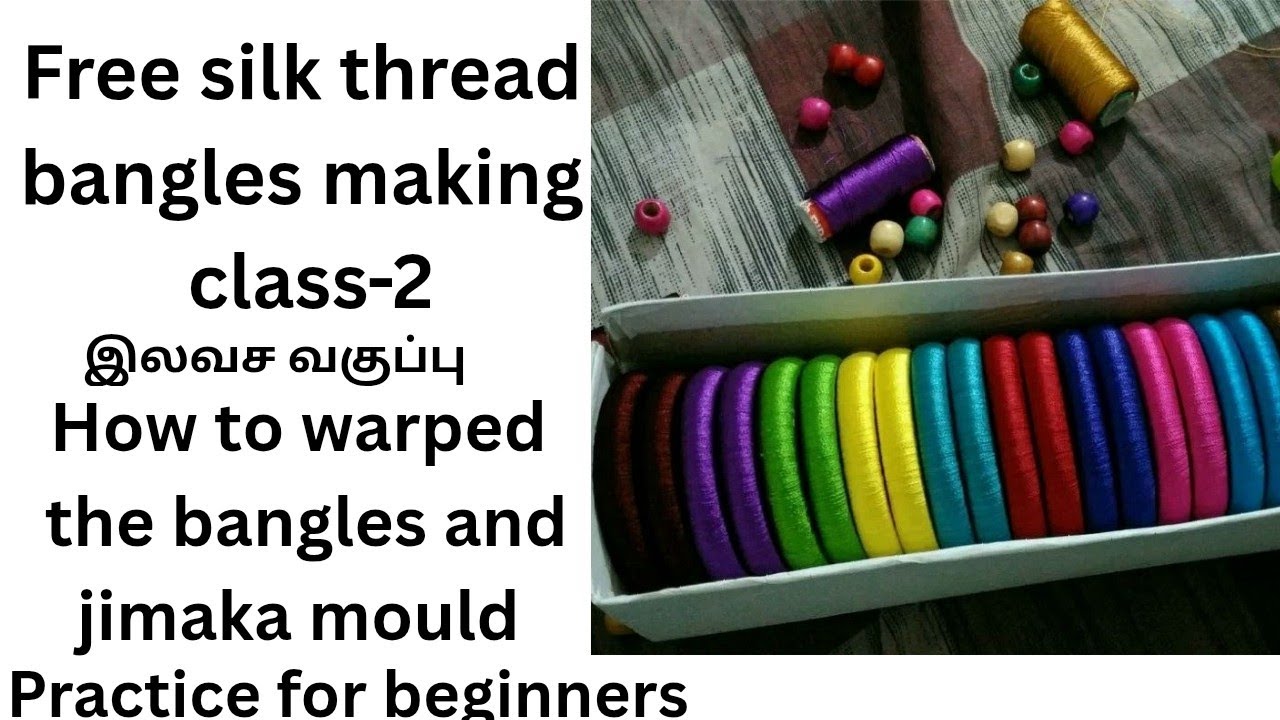 Bangle Method Free silk thread bangles class-2Bangles warped and jumika mould warped ...