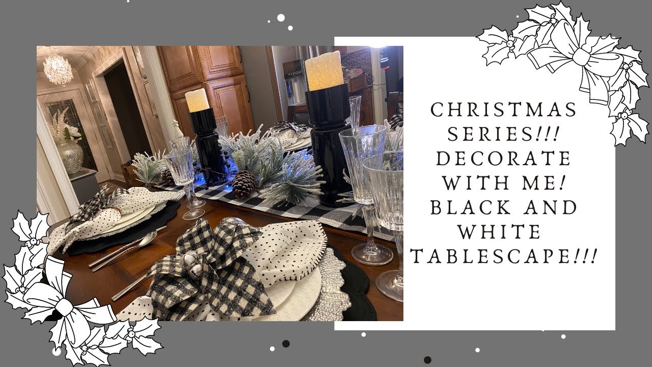 TABLESCAPE TUESDAY!!! BLACK AND WHITE TABLESCAPE!!! DECORATE WITH ME!!! CHRISTMAS SERIES!!!