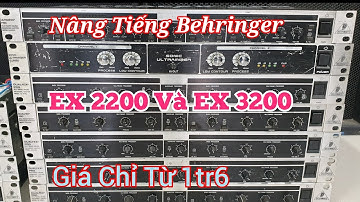 Nâng Tiếng Bãi Xịn Behringer Model EX2200 Và EX3200 Cực Víp.