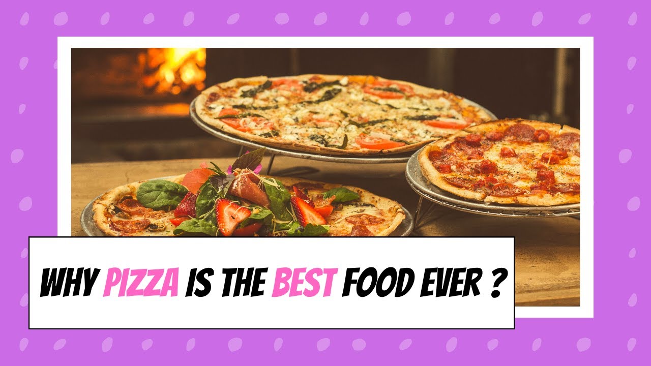 Why Pizza is the best food ever? YouTube