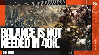 Balance is NOT Important to Warhammer 40,000. A 40K Rant.