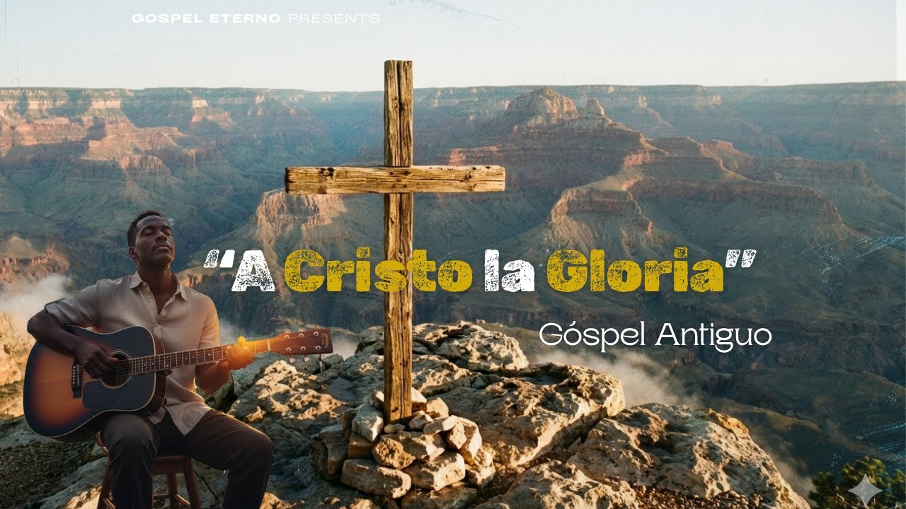 A Cristo la gloria | Gran Rey celestial