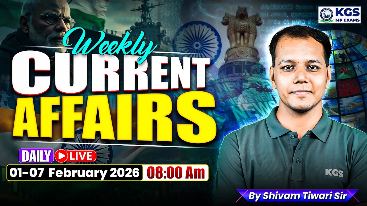 01 - 07 February 2026 Weekly Current Affairs for MP Exams 2026 | Shivam Tiwari Sir KGS | KGS MP