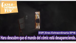 ESP| Extraordinary You EP16-1|Haru discovers that the world of comics is disappearing.