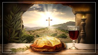 The Forgotten Passover of Bread &amp; Wine - The Truth about Communion