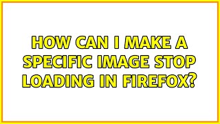 How can I make a specific image stop loading in Firefox?