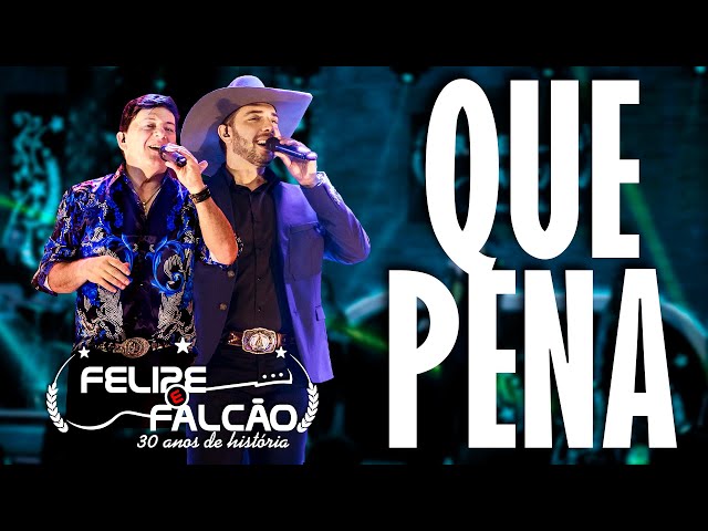 FELIPE E FALCAO - QUE PENA