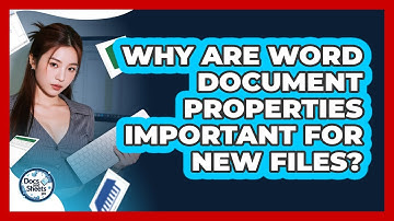 Why Are Word Document Properties Important For New Files? - Docs and Sheets Pro