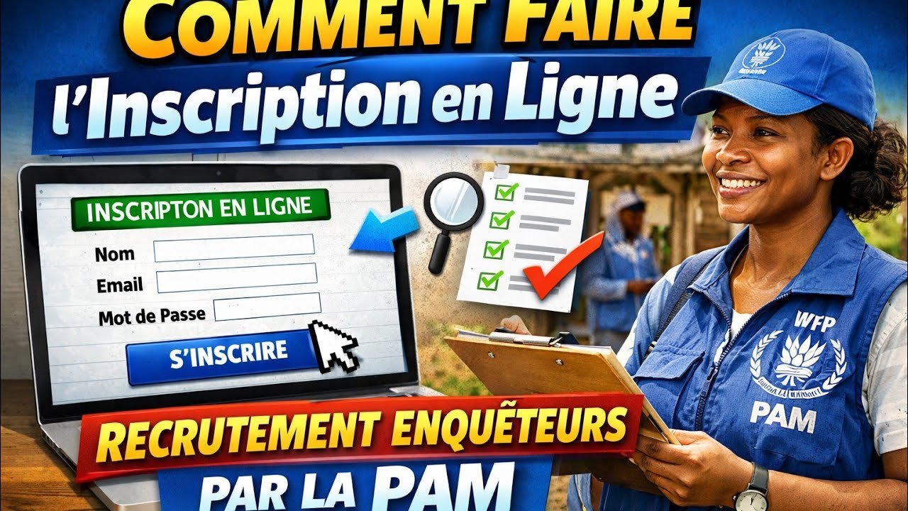 Inscription en ligne au Recrutement des Enquêteurs Par le Programme alimentaire mondial ( PAM) 