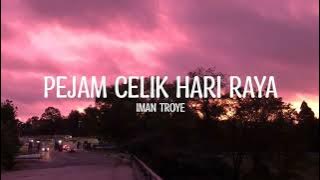 Iman Troye - 'Pejam Celik Hari Raya' (Lyrics)