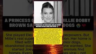 A PRINCESS OF RESCUES MILLIE BOBBY BROWN SAVES SHELTER DOGS 😭💔