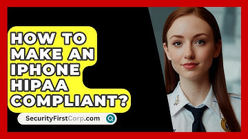 How To Make An iPhone HIPAA Compliant? - SecurityFirstCorp.com