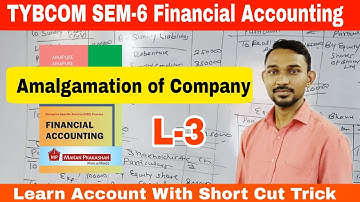 #3 TYBCOM SEM-6 FA || Amalgamation of Company  || Atul Sir