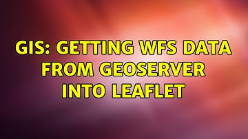 GIS: Getting WFS data from Geoserver into leaflet (3 Solutions!!)