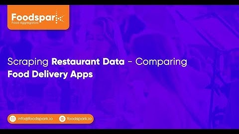 Scraping Restaurant Data - Comparing Food Delivery Apps