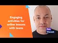 Engaging activities for online lessons with teens with Dan Vincent