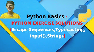 PYTHON BASICS || PYTHON EXERCISE SOLUTIONS (Escape Sequences , Typecasting , input() , Strings) ||
