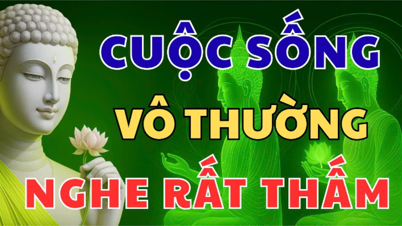 PHẬT DẠY 5 ĐIỀU VỀ VÔ THƯỜNG – HIỂU SỚM ĐỂ KHÔNG HỐI TIẾC CẢ ĐỜI |MINH TRIẾT ĐỜI THƯỜNG#loiphatday