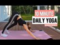 10 MINUTE YOGA FOR BEGINNERS - Everyday Routine for Mobility, Flexibility &amp; Strength (No Equipment)